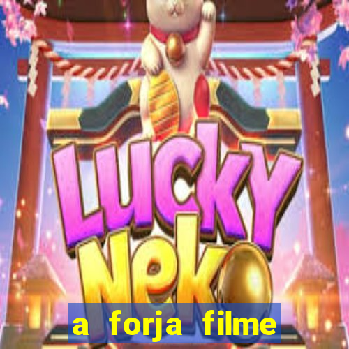 a forja filme completo dublado topflix